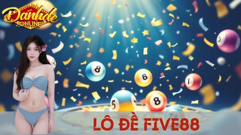 Five88 - Nhà Cái Hot Nhất 2025 Cho Dân Đam Mê Lô Đề